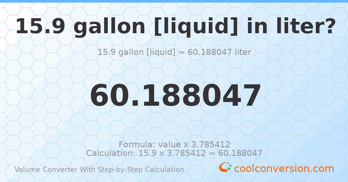 15.9 gallons [liquid] = 60.188 liters